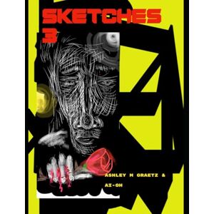 Graetz, Mr Ashley Sketches 3: Part 3: part 3 Graetz, Mr Ashley Sketches 3: Part 3: part 3