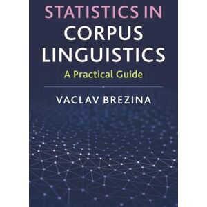 Brezina, Vaclav Statistics in Corpus Linguistics: A Practical Guide Brezina, Vaclav Statistics in Corpus Linguistics: A Practical Guide