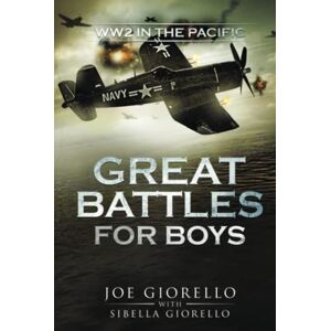 Giorello, Joe Great Battles for Boys: WW2 Pacific Giorello, Joe Great Battles for Boys: WW2 Pacific