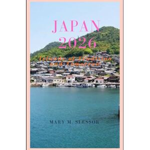 Slessor, Mary M. JAPAN 2026: ISLANDS OF TRADITION AND TOMORROW Slessor, Mary M. JAPAN 2026: ISLANDS OF TRADITION AND TOMORROW
