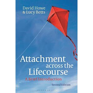 David Howe Attachment across the Lifecourse: A Brief Introduction David Howe Attachment across the Lifecourse: A Brief Introduction