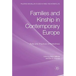 Jallinoja, Riitta Families and Kinship in Contemporary Europe: Rules and Practices of Relatedness (Palgrave Macmillan Studies in Family and Intimate Life) Jallinoja, Riitta Families and Kinship in Contemporary Europe: Rules and Practices of Relatedness (Palgrave Macmillan Studies in Family and Intimate Life)