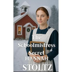 Stoltz, Hannah The Schoolmistress Secret (Whispering Pines Christmas Collection) Stoltz, Hannah The Schoolmistress Secret (Whispering Pines Christmas Collection)