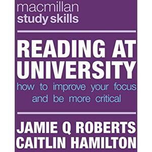 Roberts Reading at University: How to Improve Your Focus and Be More Critical: 69 (Macmillan Study Skills) Roberts Reading at University: How to Improve Your Focus and Be More Critical: 69 (Macmillan Study Skills)