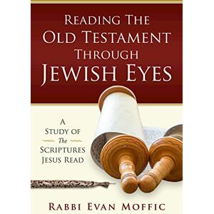 Evan, Moffic Reading the Old Testament Through Jewish Eyes Evan, Moffic Reading the Old Testament Through Jewish Eyes