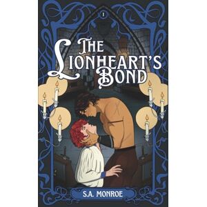 Monroe, S.A. The Lionheart's Bond: A Grumpy x Sunshine MM Fairytale Retelling: 1 (Bonds of Dusk and Dawn) Monroe, S.A. The Lionheart's Bond: A Grumpy x Sunshine MM Fairytale Retelling: 1 (Bonds of Dusk and Dawn)