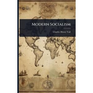 Vail, Charles Henry Modern Socialism Vail, Charles Henry Modern Socialism