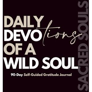 Grae, Lady Daily Devotions of a Wild Soul: 90-Day Self-Guided Gratitude Journal Grae, Lady Daily Devotions of a Wild Soul: 90-Day Self-Guided Gratitude Journal