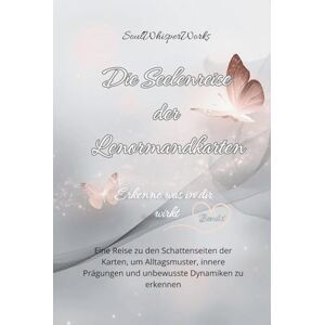 Works, SoulWhisper Die Seelenreise der Lenormandkarten: Erkenne was in dir wirkt Works, SoulWhisper Die Seelenreise der Lenormandkarten: Erkenne was in dir wirkt