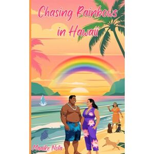 Nota, Maaike Chasing Rainbows in Hawaii (The travel romcommers) Nota, Maaike Chasing Rainbows in Hawaii (The travel romcommers)