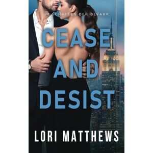 Matthews, Lori Cease and Desist: Im Schatten der Gefahr (Callahan Security Series Im Schatten der Gefahr) Matthews, Lori Cease and Desist: Im Schatten der Gefahr (Callahan Security Series Im Schatten der Gefahr)