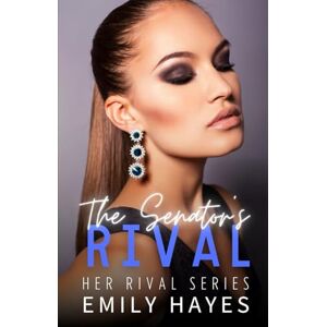 Hayes, Emily The Senator's Rival: An Enemies to Lovers Lesbian/Sapphic Romance (Her Rival Series) Hayes, Emily The Senator's Rival: An Enemies to Lovers Lesbian/Sapphic Romance (Her Rival Series)