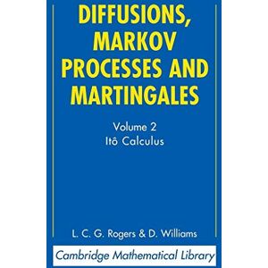 Rogers, L. C. G. Diffusions, Markov Processes and Martingales: Volume 2, Ito Calculus: 02 (Cambridge Mathematical Library) Rogers, L. C. G. Diffusions, Markov Processes and Martingales: Volume 2, Ito Calculus: 02 (Cambridge Mathematical Library)