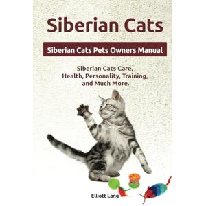 Lang, Elliott Siberian Cats. Hardcover. Siberian Cats Pets Owners Manual. Siberian Cats Care, Health, Personality, Training, and Much More.: Hardcover version Lang, Elliott Siberian Cats. Hardcover. Siberian Cats Pets Owners Manual. Siberian Cats Care, Health, Personality, Training, and Much More.: Hardcover version