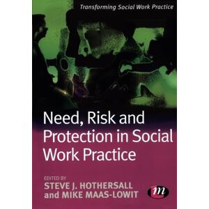 Steve Hothersall Need, Risk and Protection in Social Work Practice (Transforming Social Work Practice Series) Steve Hothersall Need, Risk and Protection in Social Work Practice (Transforming Social Work Practice Series)
