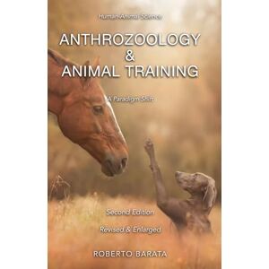 Barata, Roberto Anthrozoology & Animal Training: A Paradigm Shift (Anthrozoology & Animal Training Series) Barata, Roberto Anthrozoology & Animal Training: A Paradigm Shift (Anthrozoology & Animal Training Series)