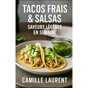 laurent, camille Tacos Frais & Salsas — Saveurs Légères en Semaine: 60 recettes rapides et légères pour les soirs de semaine : tacos modernes, salsas fraîches, astuces ... cuisson au four, à la poêle ou à la plancha. laurent, camille Tacos Frais & Salsas — Saveurs Légères en Semaine: 60 recettes rapides et légères pour les soirs de semaine : tacos modernes, salsas fraîches, astuces ... cuisson au four, à la poêle ou à la plancha.