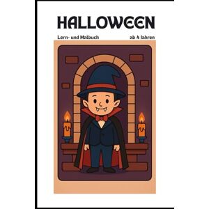Müller, Iris Halloween- Malbuch- Ausmalbuch für Kinder ab 4 Jahren mit Lernübungen und lustigen Halloween Sprüchen: süße Ausmalbilder mit Kürbissen, Fledermäusen, Geistern, Hexen & Monstern Müller, Iris Halloween- Malbuch- Ausmalbuch für Kinder ab 4 Jahren mit Lernübungen und lustigen Halloween Sprüchen: süße Ausmalbilder mit Kürbissen, Fledermäusen, Geistern, Hexen & Monstern
