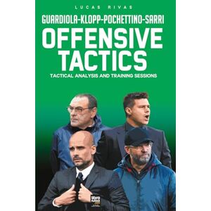 Rivas, Lucas Offensive Tactics: TACTICAL ANALYSIS AND TRAINING SESSIONS Rivas, Lucas Offensive Tactics: TACTICAL ANALYSIS AND TRAINING SESSIONS