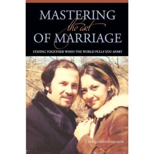 Nasr, Fr. Constantine Mastering The Art Of Marriage: Staying Together When The World Pulls You Apart Nasr, Fr. Constantine Mastering The Art Of Marriage: Staying Together When The World Pulls You Apart