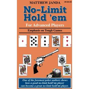 Janda, Matthew No-Limit Hold 'em For Advanced Players: Emphasis on Tough Games (For Advanced Players Series) Janda, Matthew No-Limit Hold 'em For Advanced Players: Emphasis on Tough Games (For Advanced Players Series)