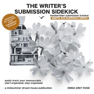 Rose, Emma Grey The Writer's Submission Sidekick: Agents and Publishers Edition (The Writer & Artist's Submission Sidekicks) Rose, Emma Grey The Writer's Submission Sidekick: Agents and Publishers Edition (The Writer & Artist's Submission Sidekicks)