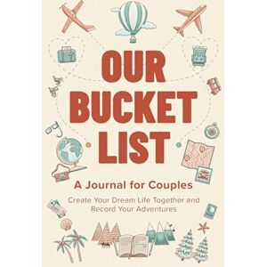 LovityNote Our Bucket List: A Journal for Couples: Create Your Dream Life Together and Record Your Adventures LovityNote Our Bucket List: A Journal for Couples: Create Your Dream Life Together and Record Your Adventures