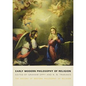 Oppy, Graham Early Modern Philosophy of Religion: The History of Western Philosophy of Religion, volume 3 (History of Western Philosophy of Religion, 3) Oppy, Graham Early Modern Philosophy of Religion: The History of Western Philosophy of Religion, volume 3 (History of Western Philosophy of Religion, 3)