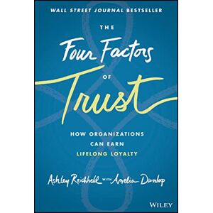 Reichheld, Ashley The Four Factors of Trust: How Organizations Can Earn Lifelong Loyalty Reichheld, Ashley The Four Factors of Trust: How Organizations Can Earn Lifelong Loyalty
