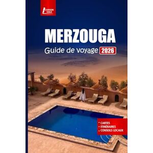 Hale, Carson MERZOUGA Guide de voyage 2026: Découvrez les aventures dans le désert du Sahara, les randonnées à dos de chameau, la culture locale, les principales attractions et les conseils pratiques pour le Maroc Hale, Carson MERZOUGA Guide de voyage 2026: Découvrez les aventures dans le désert du Sahara, les randonnées à dos de chameau, la culture locale, les principales attractions et les conseils pratiques pour le Maroc