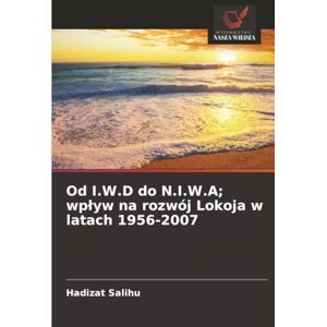 Salihu, Hadizat Od I.W.D do N.I.W.A; wpływ na rozwój Lokoja w latach 1956-2007 Salihu, Hadizat Od I.W.D do N.I.W.A; wpływ na rozwój Lokoja w latach 1956-2007
