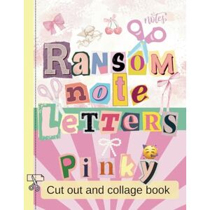 Studio, Nata Kova Ransom Note Letters Cut Out And Collage Book: Pinky, Girly Alphabet Book with Letters, Numbers, Cute Symbols & Emoji for Collaging, Scrapbooking, Junk Journals, Vision Boards Studio, Nata Kova Ransom Note Letters Cut Out And Collage Book: Pinky, Girly Alphabet Book with Letters, Numbers, Cute Symbols & Emoji for Collaging, Scrapbooking, Junk Journals, Vision Boards
