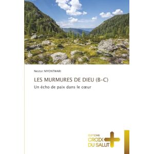 Niyontwari, Nestor LES MURMURES DE DIEU (B-C): Un écho de paix dans le cœur Niyontwari, Nestor LES MURMURES DE DIEU (B-C): Un écho de paix dans le cœur