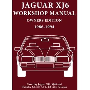 Jaguar Land Rover Limited Jaguar XJ6 Workshop Manual Owners Edition 1986-1994: Covers All 2.9, 3.2. 3.6 and 4.0 Litre Jaguar and Daimler Saloons Jaguar Land Rover Limited Jaguar XJ6 Workshop Manual Owners Edition 1986-1994: Covers All 2.9, 3.2. 3.6 and 4.0 Litre Jaguar and Daimler Saloons