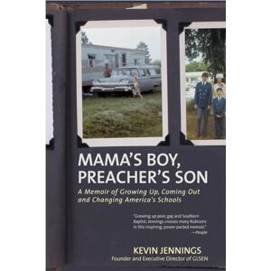 Jennings, Kevin Mama's Boy, Preacher's Son: A Memoir of Growing Up, Coming Out, and Changing America's Schools Jennings, Kevin Mama's Boy, Preacher's Son: A Memoir of Growing Up, Coming Out, and Changing America's Schools