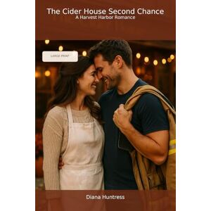 Huntress, Diana The Cider House Second Chance: A Harvest Harbor Romance Huntress, Diana The Cider House Second Chance: A Harvest Harbor Romance