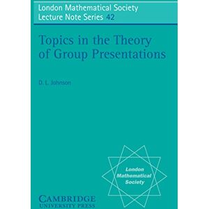 Cambridge University Press Topics in the Theory of Group Presentations (London Mathematical Society Lecture Note Series Book 42) Cambridge University Press Topics in the Theory of Group Presentations (London Mathematical Society Lecture Note Series Book 42)