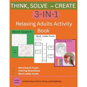 Khaim, Life THINK, SOLVE, AND CREATE: A Relaxing 3-In-1 Adults Activity Book of Themed Word Searches, Word Ladders, and Coloring Illustrations for Focus, Self Improvement, and Fun. 8.5 x 11 inches Khaim, Life THINK, SOLVE, AND CREATE: A Relaxing 3-In-1 Adults Activity Book of Themed Word Searches, Word Ladders, and Coloring Illustrations for Focus, Self Improvement, and Fun. 8.5 x 11 inches