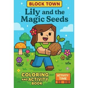 Esm, Maya Lily and the Magic Seeds: Cute Drawing, Mazes, Comics, and Colouring Fun for Children (Block Town Adventures) Esm, Maya Lily and the Magic Seeds: Cute Drawing, Mazes, Comics, and Colouring Fun for Children (Block Town Adventures)
