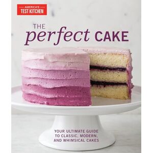 The Editors at America's Test Kitchen The Perfect Cake: Your Ultimate Guide to Classic, Modern, and Whimsical Cakes (Perfect Baking Cookbooks) The Editors at America's Test Kitchen The Perfect Cake: Your Ultimate Guide to Classic, Modern, and Whimsical Cakes (Perfect Baking Cookbooks)