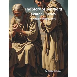 Mullen, Phillip O The Story of Job Word Search Puzzles: A Kingdom Thoughts Book Mullen, Phillip O The Story of Job Word Search Puzzles: A Kingdom Thoughts Book