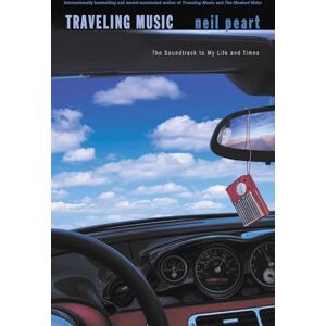 Peart, Neil Traveling Music: The Soundtrack to My Life and Times Peart, Neil Traveling Music: The Soundtrack to My Life and Times