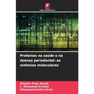 Bandi, Dhathri Priya Proteínas na saúde e na doença periodontal: as sinfonias moleculares Bandi, Dhathri Priya Proteínas na saúde e na doença periodontal: as sinfonias moleculares
