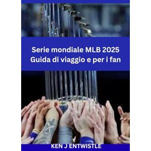 ENTWISTLE, KEN J Serie mondiale MLB 2025 Guida di viaggio e per i fan: Città ospitante negli Stati Uniti (da confermare) • 27 ottobre – 1 novembre • Ultimate Baseball ... ed esperienze del giorno della partita ENTWISTLE, KEN J Serie mondiale MLB 2025 Guida di viaggio e per i fan: Città ospitante negli Stati Uniti (da confermare) • 27 ottobre – 1 novembre • Ultimate Baseball ... ed esperienze del giorno della partita