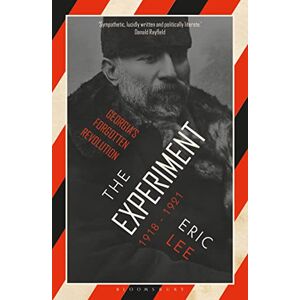 Lee The Experiment: Georgia's Forgotten Revolution 1918-1921 Lee The Experiment: Georgia's Forgotten Revolution 1918-1921