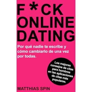 Spin, Matthias FUCK ONLINE DATING: Los mejores consejos de citas para hombres en las aplicaciones de citas más populares Spin, Matthias FUCK ONLINE DATING: Los mejores consejos de citas para hombres en las aplicaciones de citas más populares