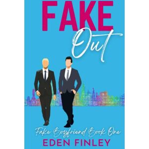Finley, Eden Fake Out (Fake Boyfriend) Finley, Eden Fake Out (Fake Boyfriend)
