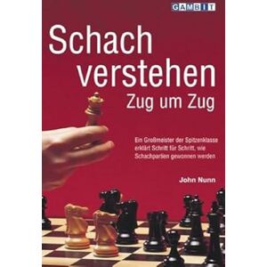 Nunn, John Schach Verstehen Zug um Zug Nunn, John Schach Verstehen Zug um Zug