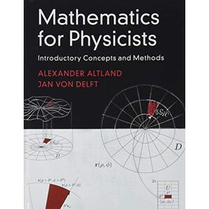 Altland, Alexander Mathematics for Physicists: Introductory Concepts and Methods Altland, Alexander Mathematics for Physicists: Introductory Concepts and Methods