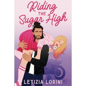 Lorini, Letizia Riding the Sugar High: a Roommates to Lovers Romantic Comedy (Love & Other Recipes) Lorini, Letizia Riding the Sugar High: a Roommates to Lovers Romantic Comedy (Love & Other Recipes)